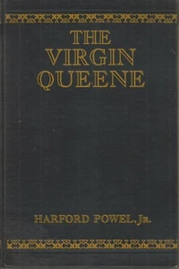 The Virgin Queene by Harford Powel, Jr. (Hardcover: Fantasy, Mystery) 1928 - Picture 1 of 3
