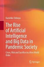 The Rise of Artificial Intelligence and Big Data in Pandemic Society: Crises, Ri