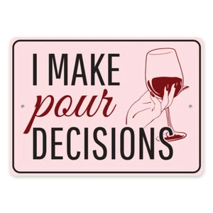I Make Pour Decisions Metal Sign - Picture 1 of 4