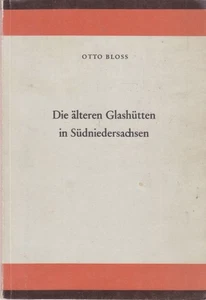 Die älteren Glashütten in Südniedersachsen. Bloss, Otto: - Picture 1 of 1