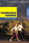 Trainingsbuch Fatburner: Der leichte Weg zum richtigen Gewicht Heilig, Sabine un