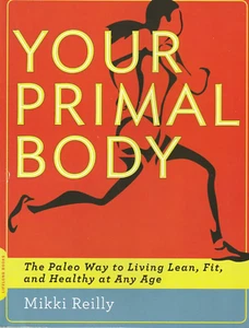 Your Primal Body Mikki Reilly Paleo Living Lean Fit Healthy First Edition - Imagen 1 de 1