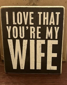 I LOVE THAT YOUR MY WIFE Wall Art decor home gift wooden sign rustic NEW - Picture 1 of 3
