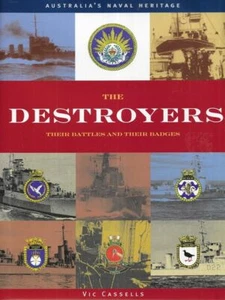VIC CASSELLS The Destroyers: Their Battles and Their Badges [Australia's Naval H - Bild 1 von 1