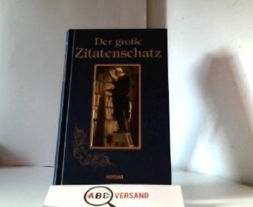 der große zitatenschatz, die fundgrube für alle reden, briefe und vorträge. welt - Bild 1 von 1