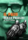 9788833240763 Il Paso. Renzo Pasolini, re senza corona - Arturo Rizzoli