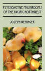 Joseph Weninger Psychoactive Mushrooms of the Pacific Northwest (Paperback)
