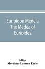 Euripidou Medeia; The Medea Of Euripides. Earle 9789353895204 Free Shipping<|
