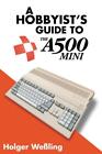 A Hobbyists Guide to THEA500 Mini by Holger Wessling  NEW Paperback  softback