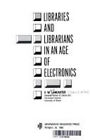 Libraries and Librarians in an Age of Electronics Hardcover F. W