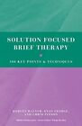 Solution Focused Brief Therapy: 100 Key Points . Ratner, George, Iveson**