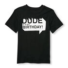 ~NEW DUDE BIRTHDAY Boy Shirt 18-24 Month 2T 3T 4T 5T 4 5-6 7-8 10-12 14 16 GIFT!