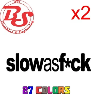 Slow as F*CK FCK Vinyl Decal JDM Lowered Euro Low Drift Racing Turbo Boost noBS - Picture 1 of 62