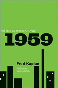 1959: THE YEAR EVERYTHING CHANGED By Fred Kaplan - Hardcover **BRAND NEW**