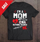 Im A Mom Nurse And A Cna Nothing Scares Me T Shirt S-5XL