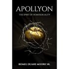 Apollyon: The Spirit Of Homosexuality - Paperback New Sr, Romel Duane 11/01/2019