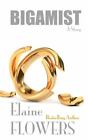 Bigamist: A Story By Flowers, Elaine