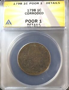 1798 Draped Bust Large Cent 1C Circulated ANACS Poor 1 Details Corroded