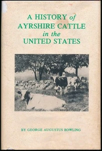 George Augustus BOWLING / History of the Ayrshire Cattle in the United 1st 1975 - Picture 1 of 1