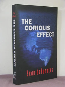 1st, signed by the author, The Coriolis Effect by Sean deFuentes (2004) - Picture 1 of 3