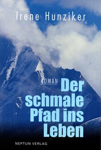 DER SCHMALE PFAD INS LEBEN - Irene Hunziker BUCH - NEU - Bild 1 von 1