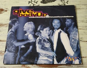 VG Give Your Body Up -Club Classics & House Foundations - Vol 1 (1995) Rhino LP - Imagen 1 de 5