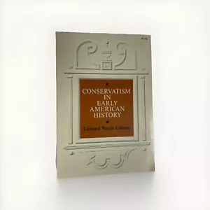 VTG Conservatism In Early American History Leonard Wood Labaree 1972 Paperback - Picture 1 of 2