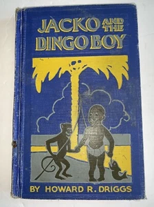 JACKO AND THE DINGO BOY Vintage Antique Howard R. Driggs. 1931 - RARE BOOK - Picture 1 of 13