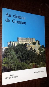 AU CHÂTEAU GRIGNAN AVEC MME DE SEVIGNE - R. Duchêne 1994 - Drôme - Picture 1 of 1