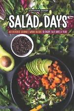 Salad Days: 40 Delicious Gourmet Warm Salads to Enjoy 365 Days a Year by Stephan