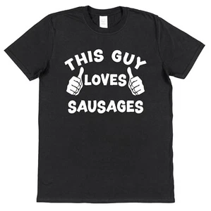 This Guy OR Girl Loves Sausages T-Shirt for Comfort Food Lover Fun Foodie Gifts - Picture 1 of 18