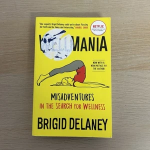Wellmania: Misadventures in the Search for Wellness de Brigid Delaney - Imagen 1 de 11