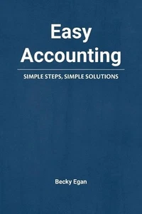 Libro de bolsillo Easy Accounting: Simple Steps, Simple Solutions de Becky Egan - Imagen 1 de 1