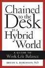 Chained to the Desk in a Hybrid World - 9781479818853