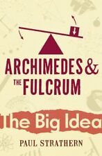 Archimedes And The Fulcrum (Big Idea) By Paul Strathern
