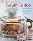 The Halogen Oven Everyday Cookbook - Paperback By Flower, Sarah - Good