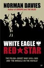 White Eagle, Red Star: The Polish-Soviet War 1919-20 by Norman Davies Paperback