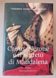 2006 " CRISTO NERONE E IL SEGRETO DI MADDALENA " F ARCUCCI e K FERRI BALDINI CA - Picture 1 of 1