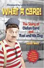 What a Card!: The Story of Clellan Card and Axel and His Dog [with DVD] (USED)