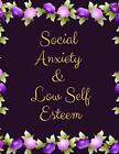 Social Anxiety and Low Self Esteem Workbook: Id. Publication<|