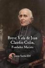 A Short Life Of Jean-Claude Colin Marist Founder (Spanish Edition) By Justin Tay