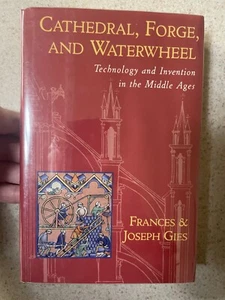 Cathedral, Forge, and Waterwheel: Technology and Invention in the Middle Ages hc - Picture 1 of 7