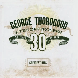 George Thorogood - Greatest Hits: 30 Years Of Rock, 16 Tracks CD Neu - Picture 1 of 1