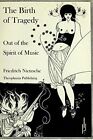 Friedrich Nietzsche The Birth of Tragedy Out of the Spirit of Music (Paperback)