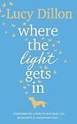 Where The Light Gets In, Dillon, Lucy, Used; Good Book