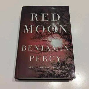 Red Moon: A Novel (2013, Hardcover) – Benjamin Percy [Thriller, Horror Fiction] - Picture 1 of 8
