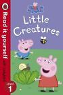 Peppa Pig Little Creatures - Read It Yourself With Ladybird Uc  Penguin Books Lt