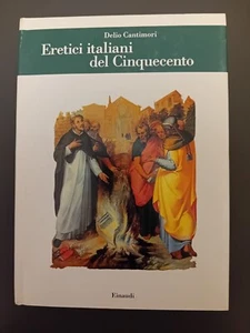 Delio Cantimori "ERETICI ITALIANI DEL CINQUECENTO "RIFORMA- BASILEA- NICODEMISMO - Foto 1 di 2