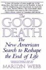 The Good Death: The New American Search To Reshape The End Of Life