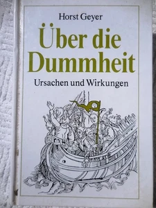 HORST GEYER Über die Dummheit. Ursachen und Wirkungen GERMAN On STUPIDITY Uber - Foto 1 di 2